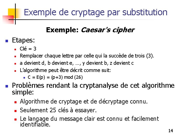 Exemple de cryptage par substitution Exemple: Caesar's cipher n Etapes: n n Clé =