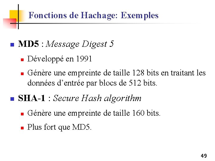 Fonctions de Hachage: Exemples n MD 5 : Message Digest 5 n n n