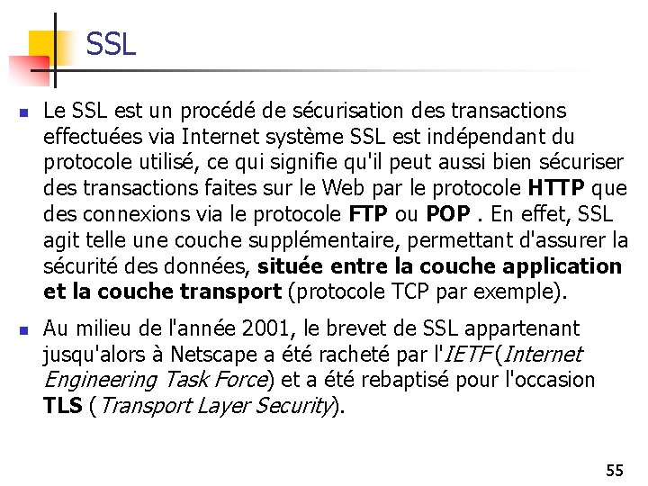 SSL n n Le SSL est un procédé de sécurisation des transactions effectuées via