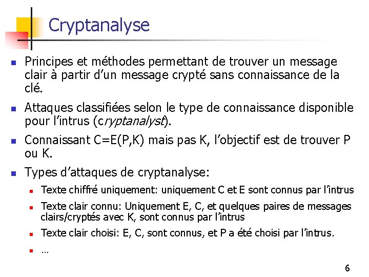 Cryptanalyse n n Principes et méthodes permettant de trouver un message clair à partir