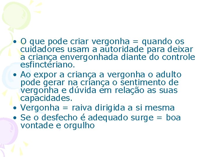  • O que pode criar vergonha = quando os cuidadores usam a autoridade