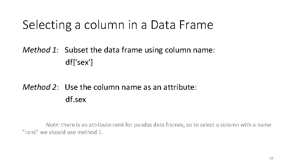 Selecting a column in a Data Frame Method 1: Subset the data frame using