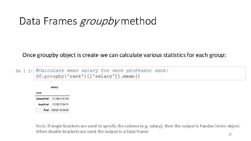 Data Frames groupby method Once groupby object is create we can calculate various statistics