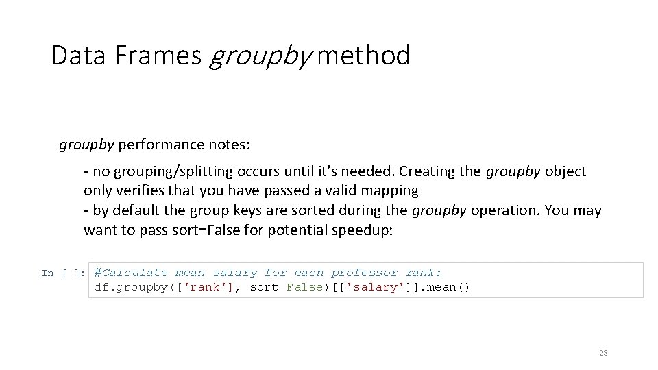 Data Frames groupby method groupby performance notes: - no grouping/splitting occurs until it's needed.