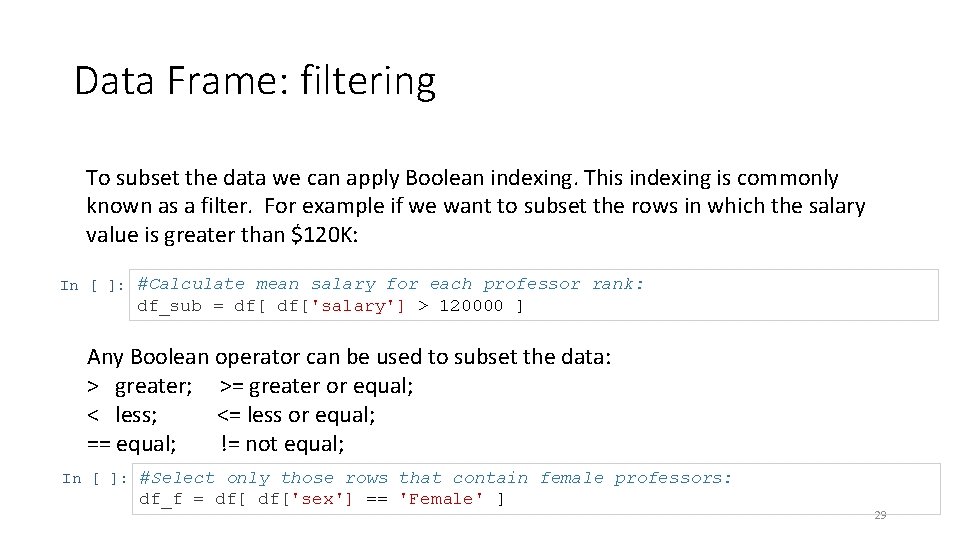 Data Frame: filtering To subset the data we can apply Boolean indexing. This indexing