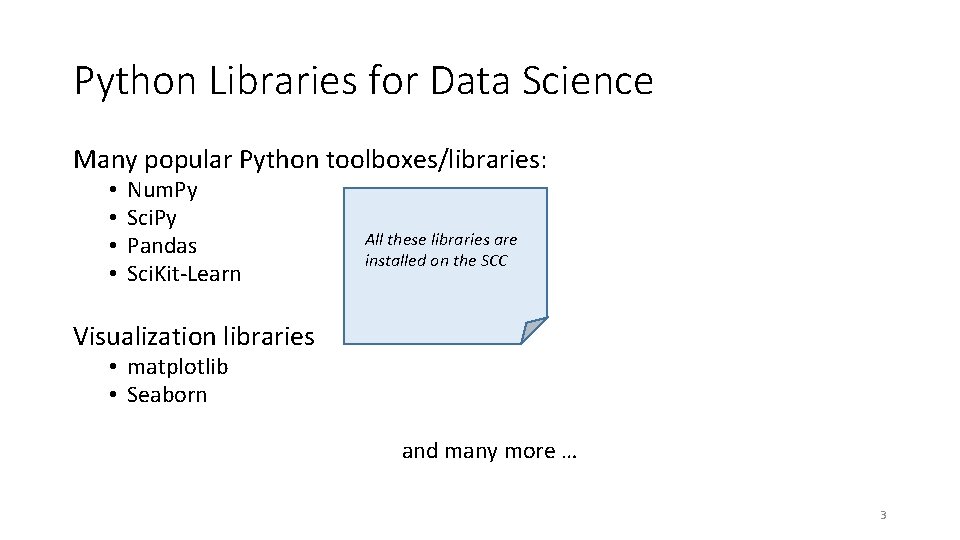 Python Libraries for Data Science Many popular Python toolboxes/libraries: • • Num. Py Sci.