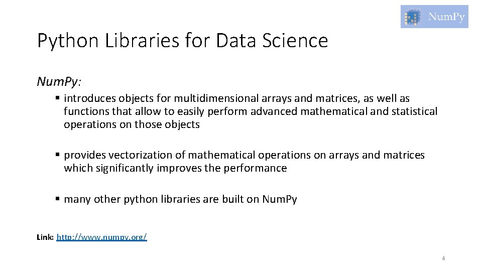 Python Libraries for Data Science Num. Py: § introduces objects for multidimensional arrays and