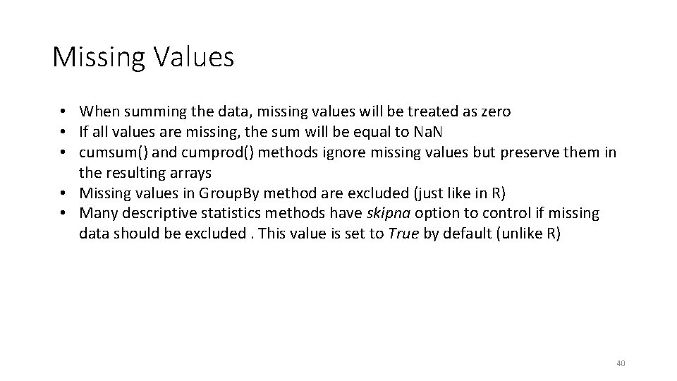 Missing Values • When summing the data, missing values will be treated as zero