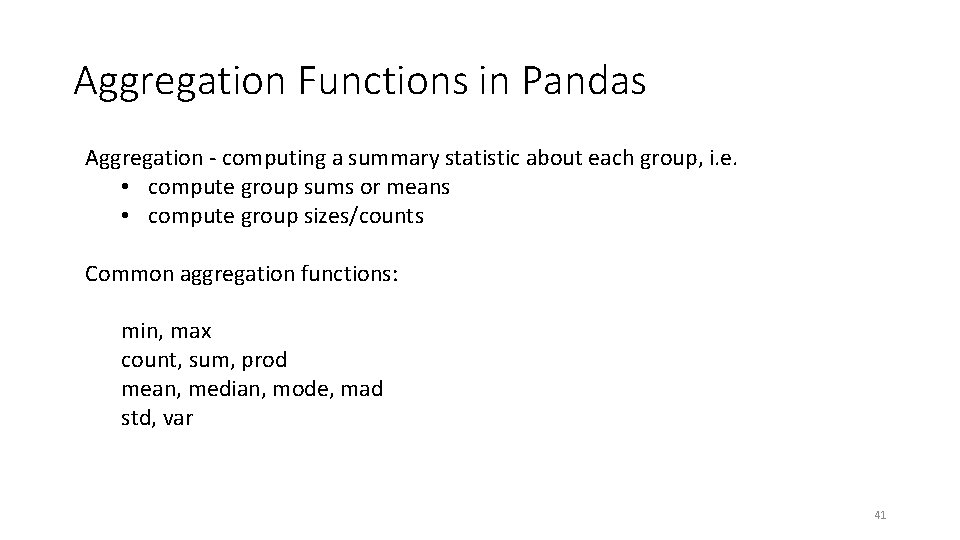 Aggregation Functions in Pandas Aggregation - computing a summary statistic about each group, i.