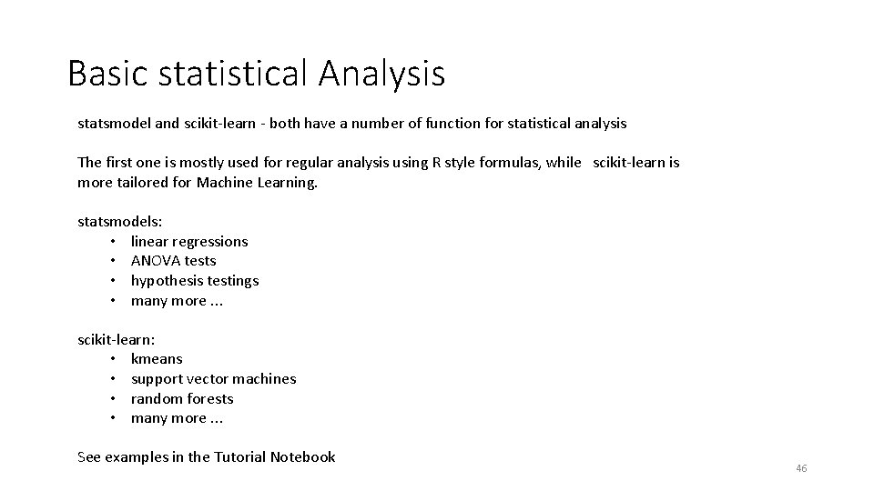 Basic statistical Analysis statsmodel and scikit-learn - both have a number of function for