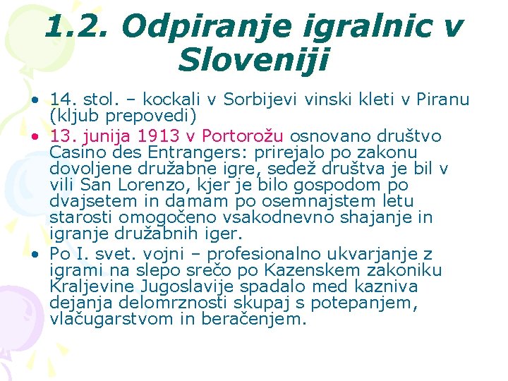 1. 2. Odpiranje igralnic v Sloveniji • 14. stol. – kockali v Sorbijevi vinski