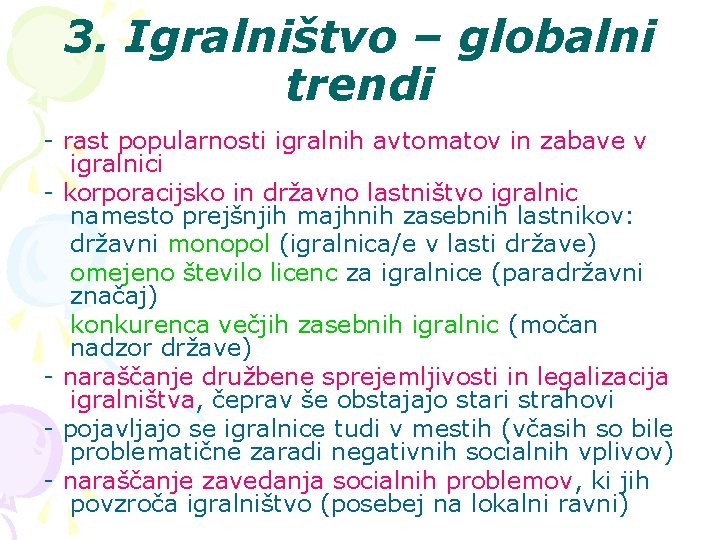 3. Igralništvo – globalni trendi - rast popularnosti igralnih avtomatov in zabave v igralnici