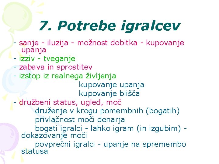 7. Potrebe igralcev - sanje - iluzija - možnost dobitka - kupovanje upanja -