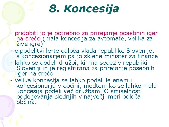 8. Koncesija - pridobiti jo je potrebno za prirejanje posebnih iger na srečo (mala