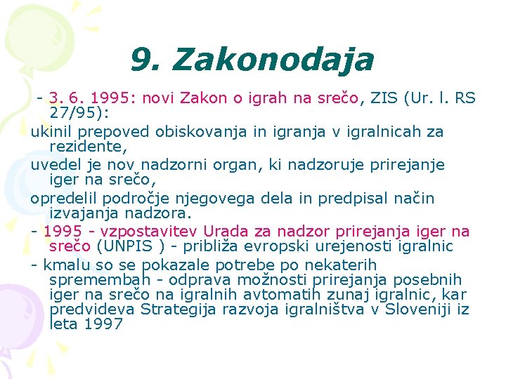 9. Zakonodaja - 3. 6. 1995: novi Zakon o igrah na srečo, ZIS (Ur.