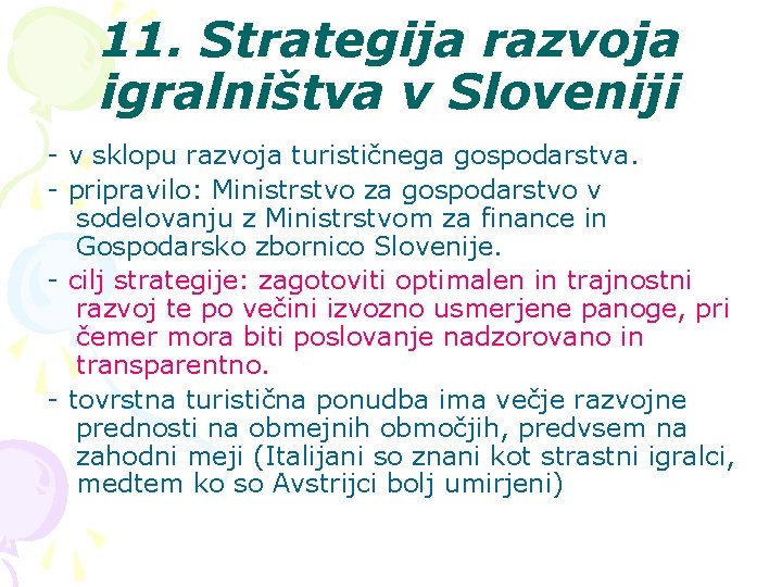 11. Strategija razvoja igralništva v Sloveniji - v sklopu razvoja turističnega gospodarstva. - pripravilo: