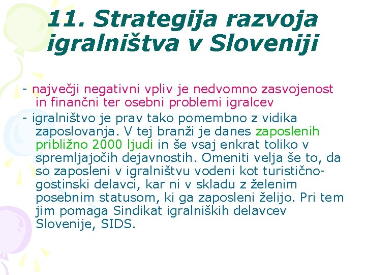 11. Strategija razvoja igralništva v Sloveniji - največji negativni vpliv je nedvomno zasvojenost in