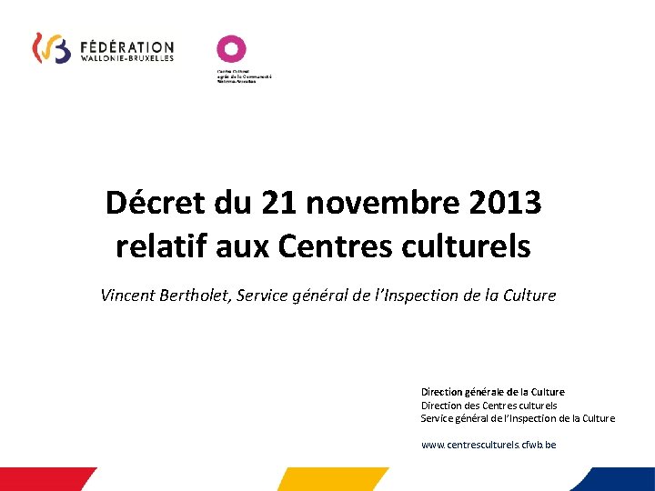 Décret du 21 novembre 2013 relatif aux Centres culturels Vincent Bertholet, Service général de