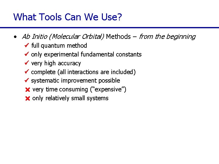 What Tools Can We Use? • Ab Initio (Molecular Orbital) Methods – from the