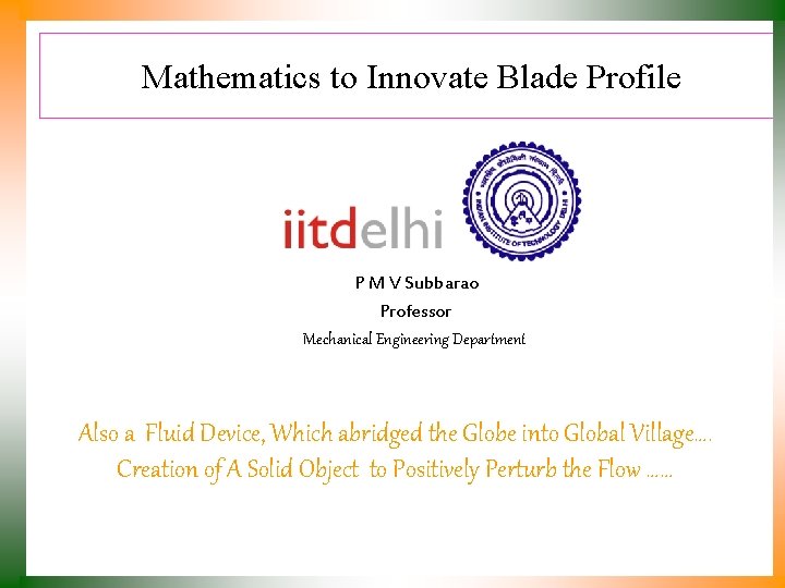 Mathematics to Innovate Blade Profile P M V Subbarao Professor Mechanical Engineering Department Also