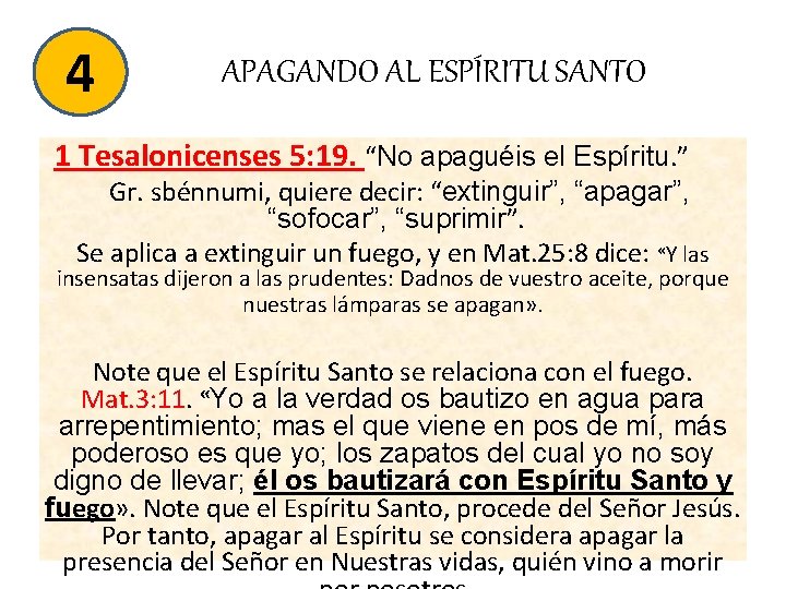 4 APAGANDO AL ESPÍRITU SANTO 1 Tesalonicenses 5: 19. “No apaguéis el Espíritu. ” 4 APAGANDO AL ESPÍRITU SANTO 1 Tesalonicenses 5: 19. “No apaguéis el Espíritu. ”