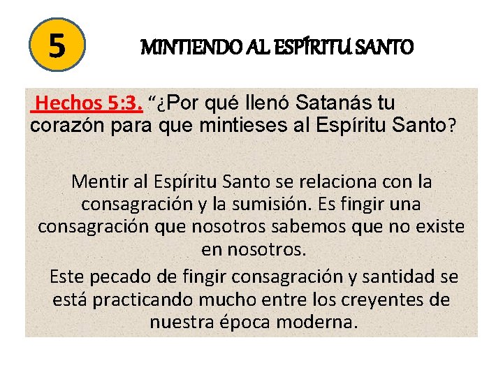 5 MINTIENDO AL ESPÍRITU SANTO Hechos 5: 3. “¿Por qué llenó Satanás tu corazón 5 MINTIENDO AL ESPÍRITU SANTO Hechos 5: 3. “¿Por qué llenó Satanás tu corazón