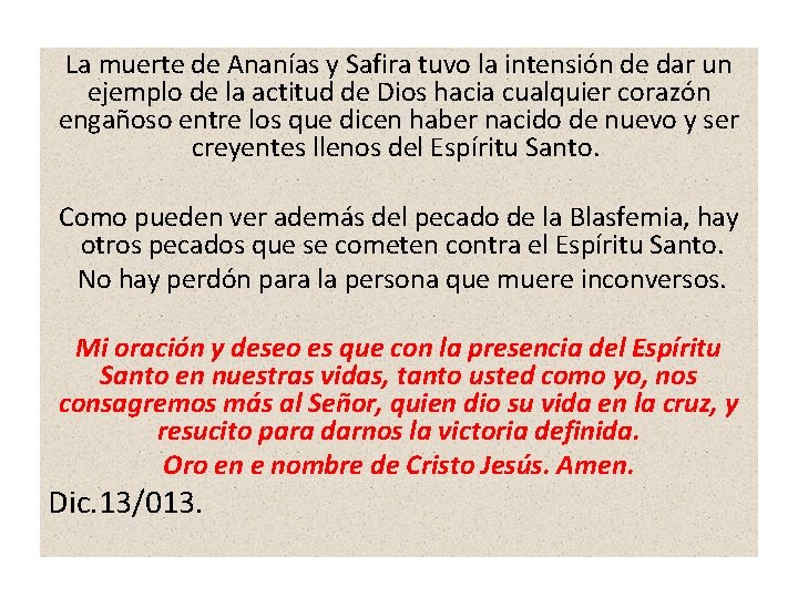 La muerte de Ananías y Safira tuvo la intensión de dar un ejemplo de La muerte de Ananías y Safira tuvo la intensión de dar un ejemplo de