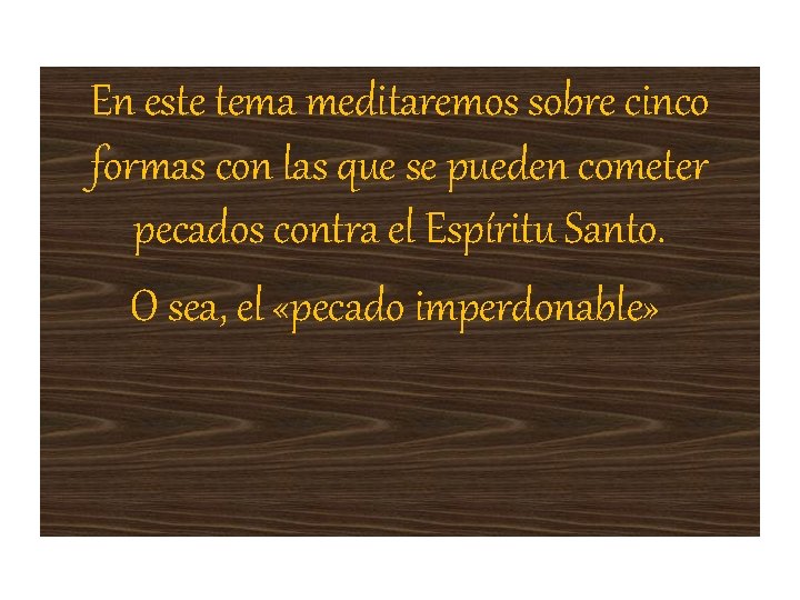 En este tema meditaremos sobre cinco formas con las que se pueden cometer pecados En este tema meditaremos sobre cinco formas con las que se pueden cometer pecados
