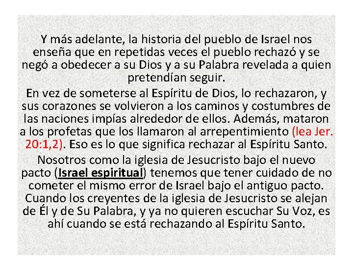 Y más adelante, la historia del pueblo de Israel nos enseña que en repetidas Y más adelante, la historia del pueblo de Israel nos enseña que en repetidas