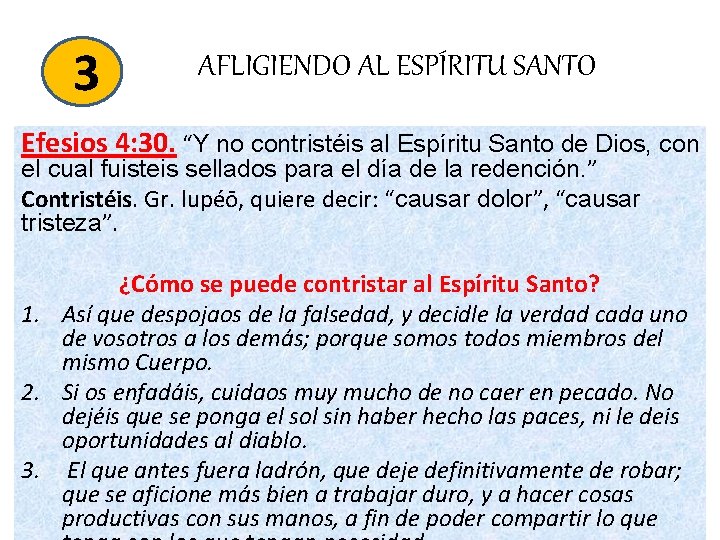 3 AFLIGIENDO AL ESPÍRITU SANTO Efesios 4: 30. “Y no contristéis al Espíritu 3 AFLIGIENDO AL ESPÍRITU SANTO Efesios 4: 30. “Y no contristéis al Espíritu