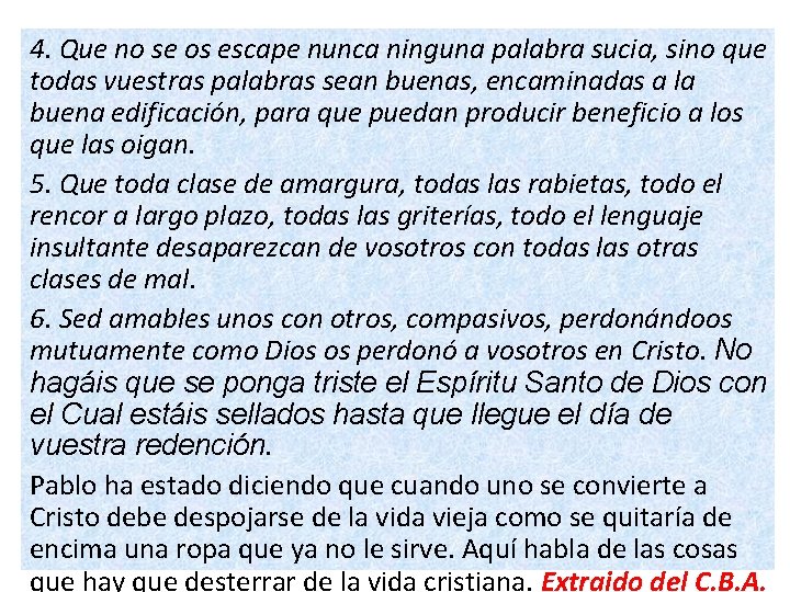 4. Que no se os escape nunca ninguna palabra sucia, sino que todas vuestras 4. Que no se os escape nunca ninguna palabra sucia, sino que todas vuestras