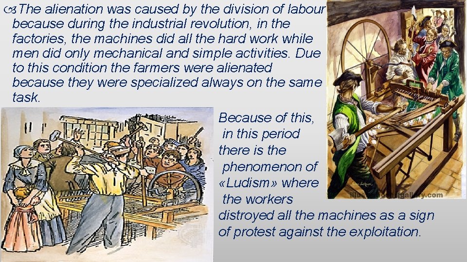  The alienation was caused by the division of labour because during the industrial