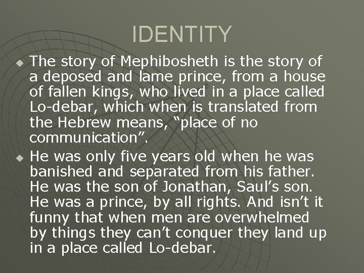 IDENTITY u u The story of Mephibosheth is the story of a deposed and IDENTITY u u The story of Mephibosheth is the story of a deposed and