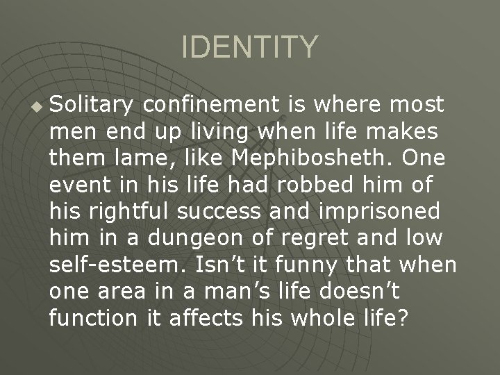 IDENTITY u Solitary confinement is where most men end up living when life makes IDENTITY u Solitary confinement is where most men end up living when life makes