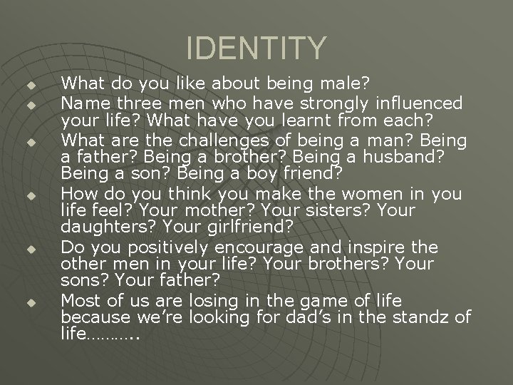 IDENTITY u u u What do you like about being male? Name three men IDENTITY u u u What do you like about being male? Name three men