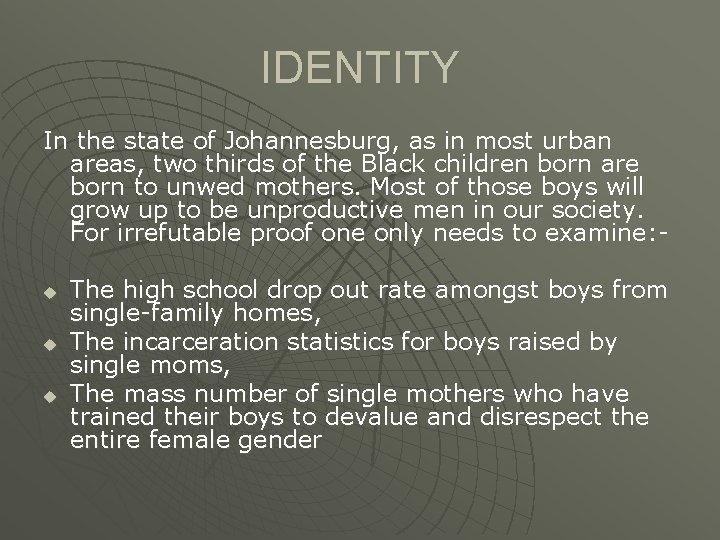 IDENTITY In the state of Johannesburg, as in most urban areas, two thirds of IDENTITY In the state of Johannesburg, as in most urban areas, two thirds of