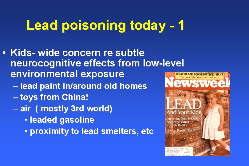 Lead poisoning today - 1 • Kids- wide concern re subtle neurocognitive effects from Lead poisoning today - 1 • Kids- wide concern re subtle neurocognitive effects from