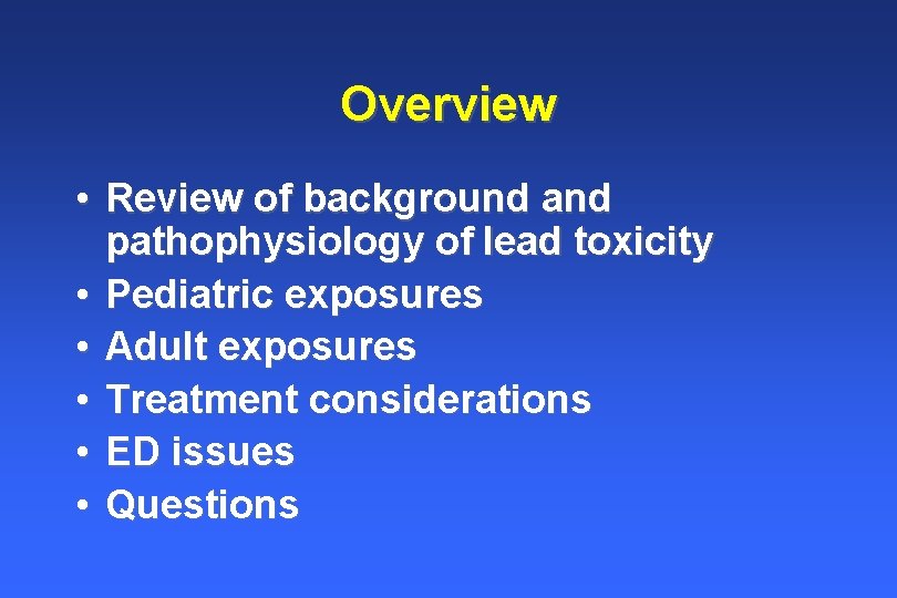Overview • Review of background and pathophysiology of lead toxicity • Pediatric exposures • Overview • Review of background and pathophysiology of lead toxicity • Pediatric exposures •