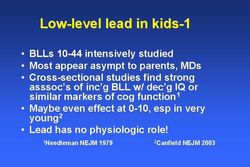 Low-level lead in kids-1 • • • BLLs 10 -44 intensively studied Most appear Low-level lead in kids-1 • • • BLLs 10 -44 intensively studied Most appear