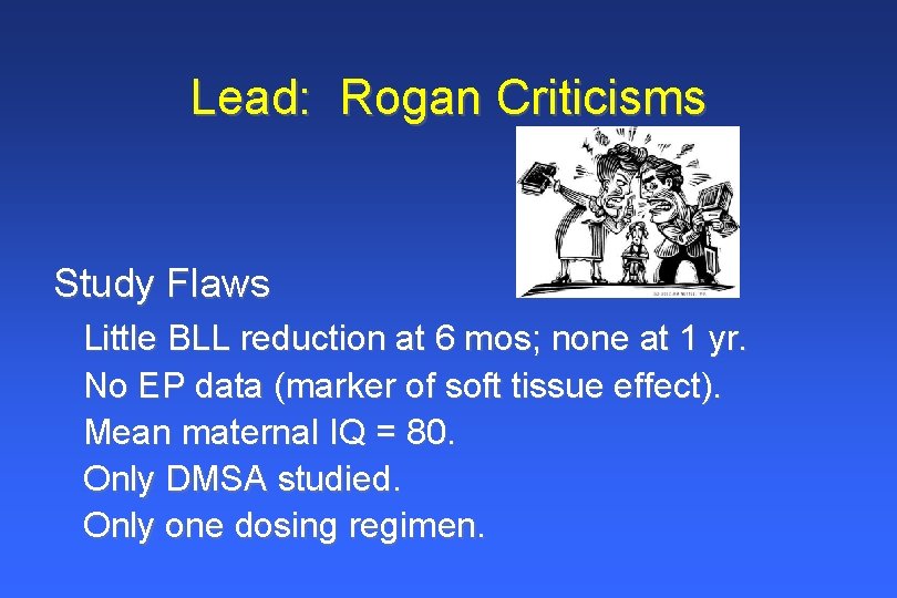 Lead: Rogan Criticisms Study Flaws Little BLL reduction at 6 mos; none at 1 Lead: Rogan Criticisms Study Flaws Little BLL reduction at 6 mos; none at 1