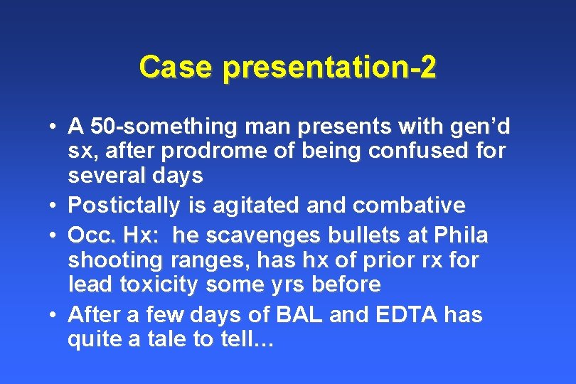 Case presentation-2 • A 50 -something man presents with gen’d sx, after prodrome of Case presentation-2 • A 50 -something man presents with gen’d sx, after prodrome of