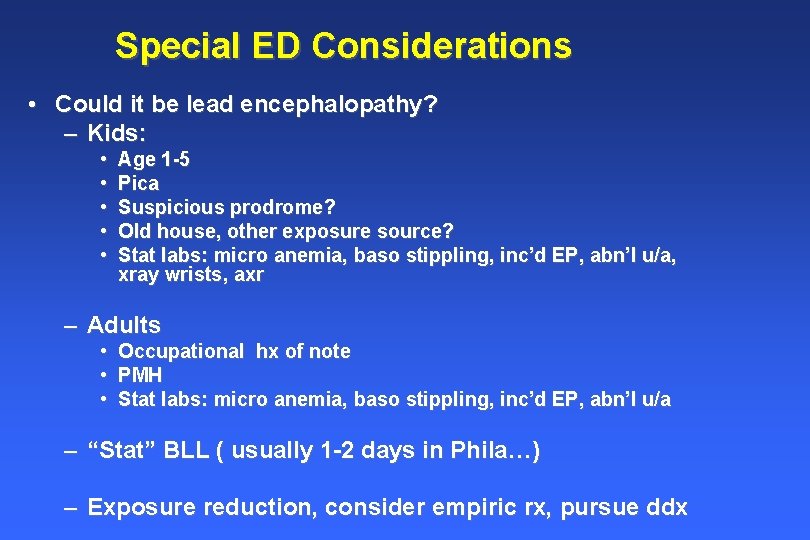 Special ED Considerations • Could it be lead encephalopathy? – Kids: • • • Special ED Considerations • Could it be lead encephalopathy? – Kids: • • •