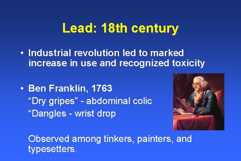 Lead: 18 th century • Industrial revolution led to marked increase in use and Lead: 18 th century • Industrial revolution led to marked increase in use and