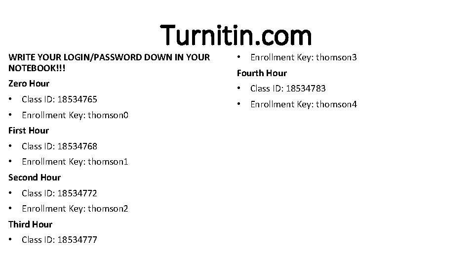 Turnitin. com WRITE YOUR LOGIN/PASSWORD DOWN IN YOUR NOTEBOOK!!! Zero Hour • Class ID: