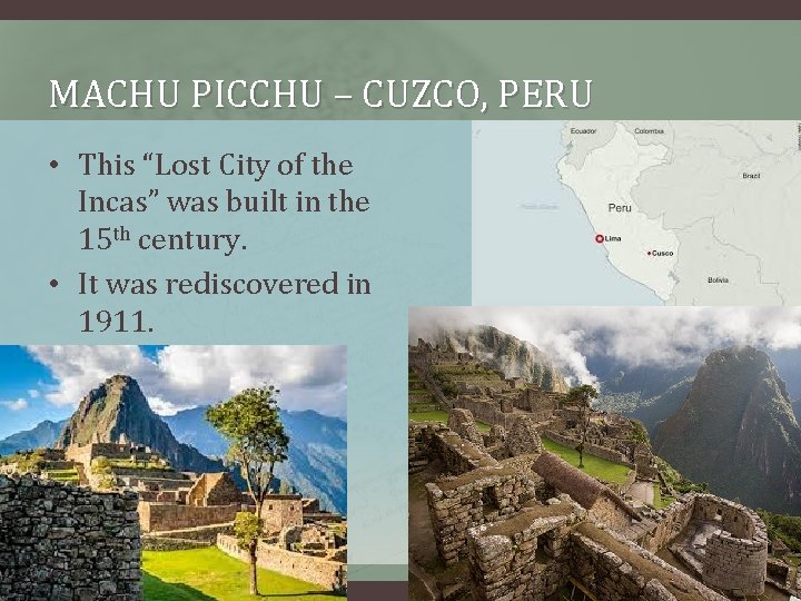 MACHU PICCHU – CUZCO, PERU • This “Lost City of the Incas” was built