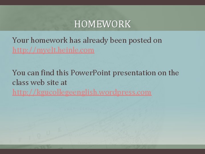 HOMEWORK Your homework has already been posted on http: //myelt. heinle. com You can