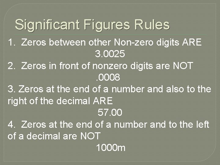 Significant Figures Rules 1. Zeros between other Non-zero digits ARE 3. 0025 2. Zeros Significant Figures Rules 1. Zeros between other Non-zero digits ARE 3. 0025 2. Zeros