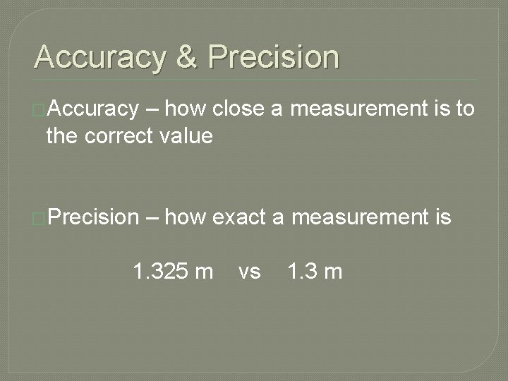 Accuracy & Precision �Accuracy – how close a measurement is to the correct value Accuracy & Precision �Accuracy – how close a measurement is to the correct value