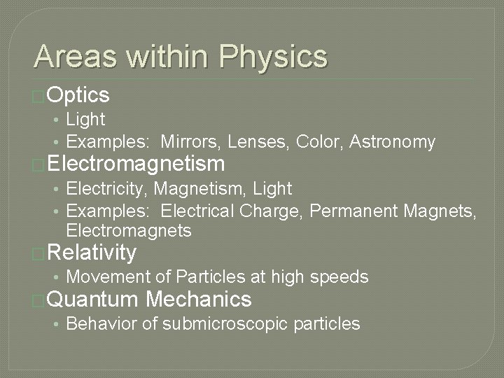 Areas within Physics �Optics • Light • Examples: Mirrors, Lenses, Color, Astronomy �Electromagnetism • Areas within Physics �Optics • Light • Examples: Mirrors, Lenses, Color, Astronomy �Electromagnetism •