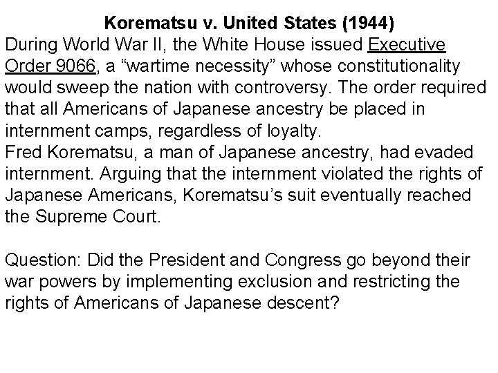 Korematsu v. United States (1944) During World War II, the White House issued Executive